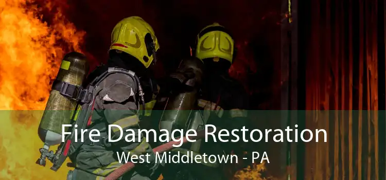 Fire Damage Restoration West Middletown - PA