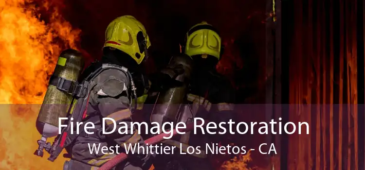 Fire Damage Restoration West Whittier Los Nietos - CA