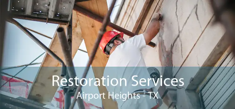Restoration Services Airport Heights - TX