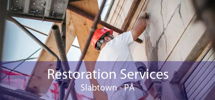 Restoration Services Slabtown - PA