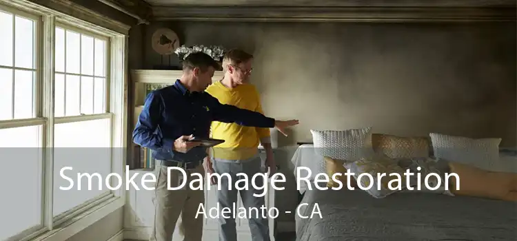 Smoke Damage Restoration Adelanto - CA