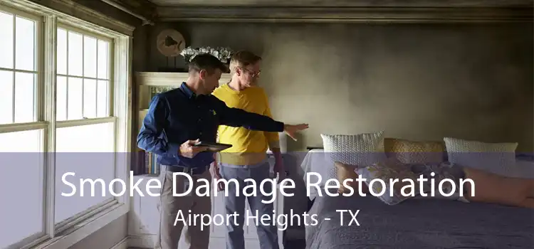 Smoke Damage Restoration Airport Heights - TX