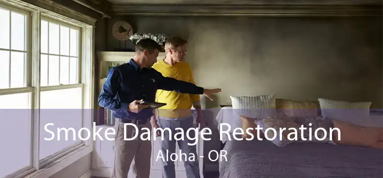 Smoke Damage Restoration Aloha - OR