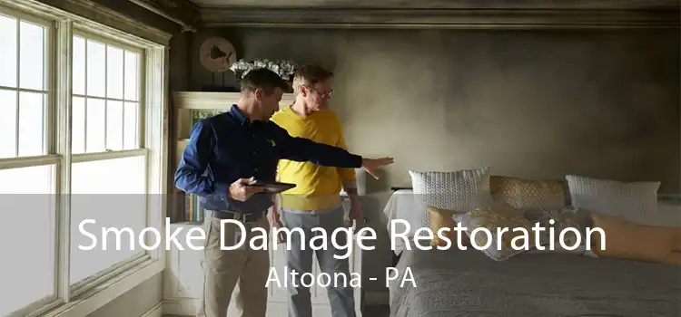 Smoke Damage Restoration Altoona - PA