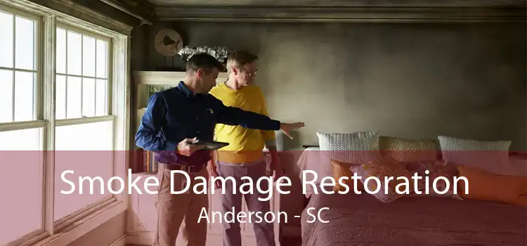 Smoke Damage Restoration Anderson - SC