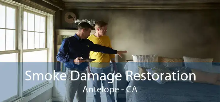 Smoke Damage Restoration Antelope - CA