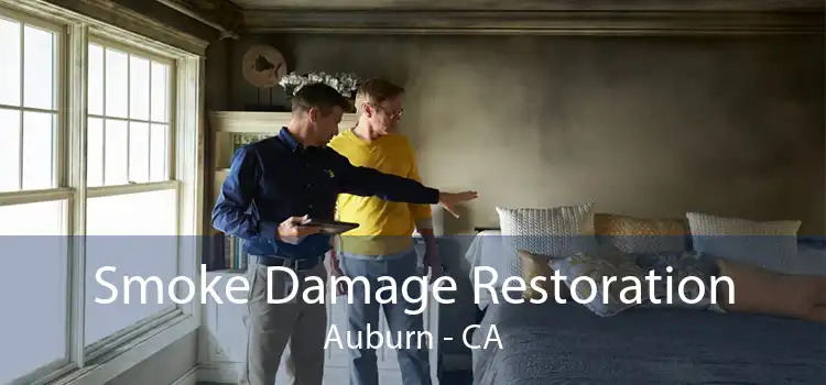 Smoke Damage Restoration Auburn - CA