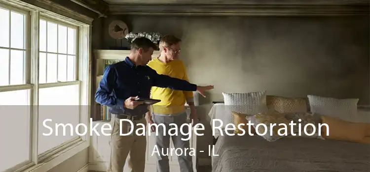 Smoke Damage Restoration Aurora - IL