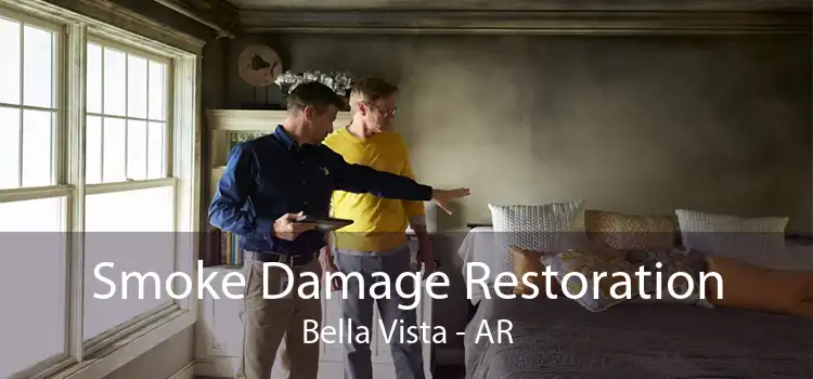 Smoke Damage Restoration Bella Vista - AR