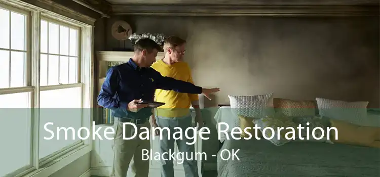 Smoke Damage Restoration Blackgum - OK