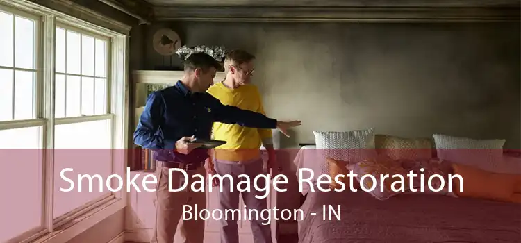 Smoke Damage Restoration Bloomington - IN