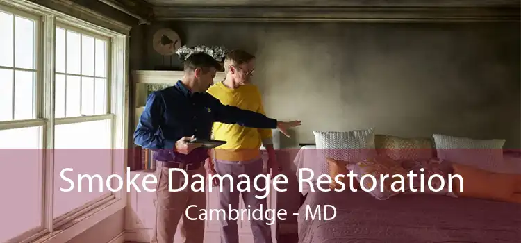 Smoke Damage Restoration Cambridge - MD