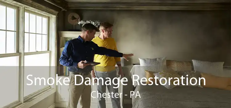 Smoke Damage Restoration Chester - PA