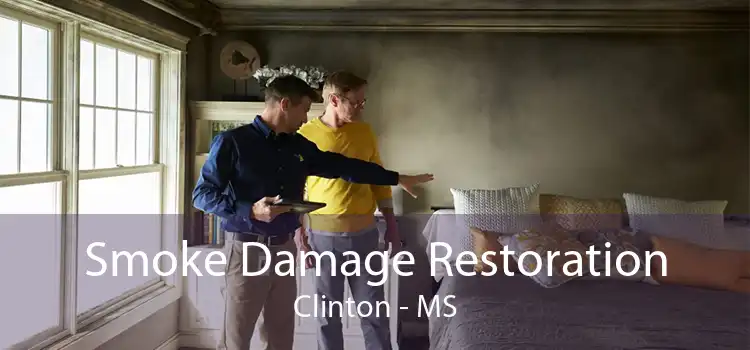 Smoke Damage Restoration Clinton - MS