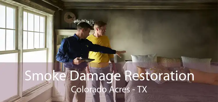 Smoke Damage Restoration Colorado Acres - TX