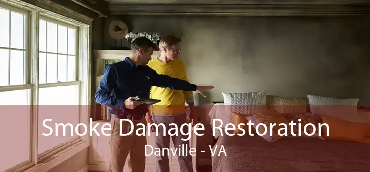 Smoke Damage Restoration Danville - VA