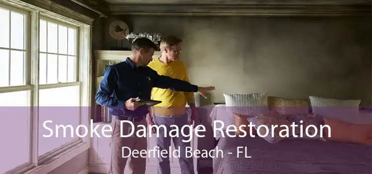 Smoke Damage Restoration Deerfield Beach - FL