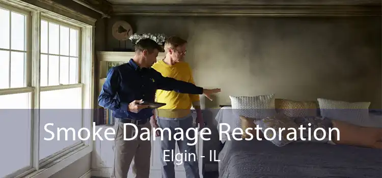 Smoke Damage Restoration Elgin - IL