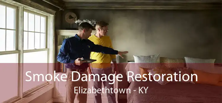 Smoke Damage Restoration Elizabethtown - KY