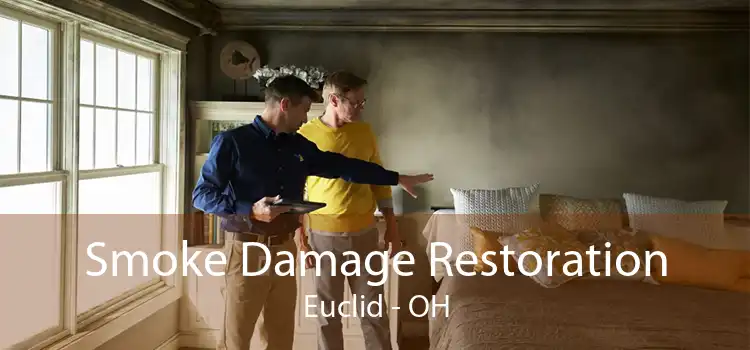 Smoke Damage Restoration Euclid - OH