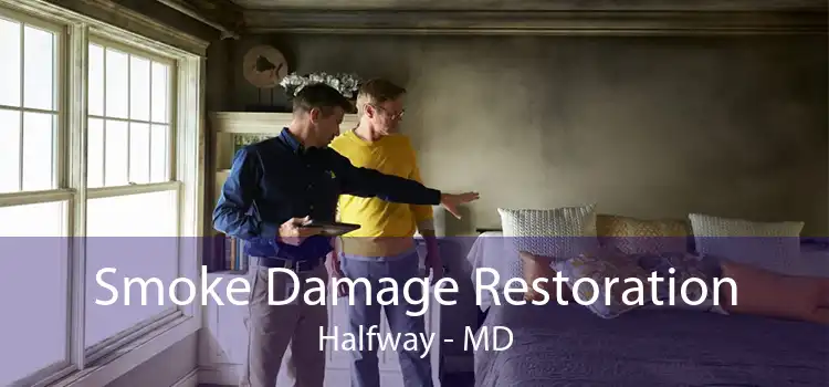 Smoke Damage Restoration Halfway - MD