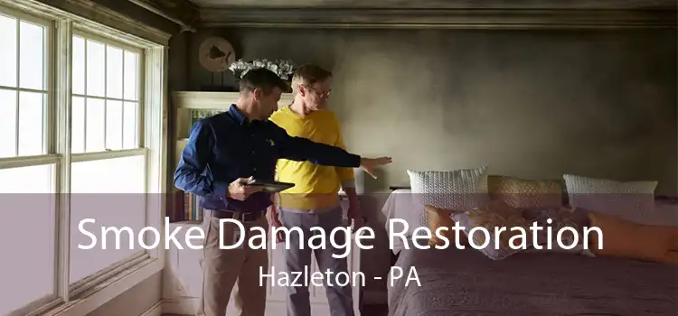 Smoke Damage Restoration Hazleton - PA