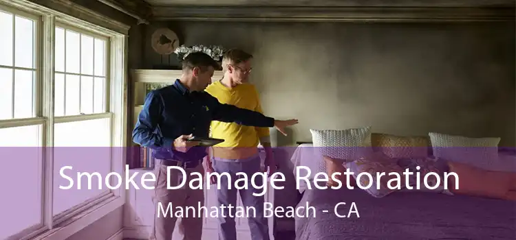 Smoke Damage Restoration Manhattan Beach - CA