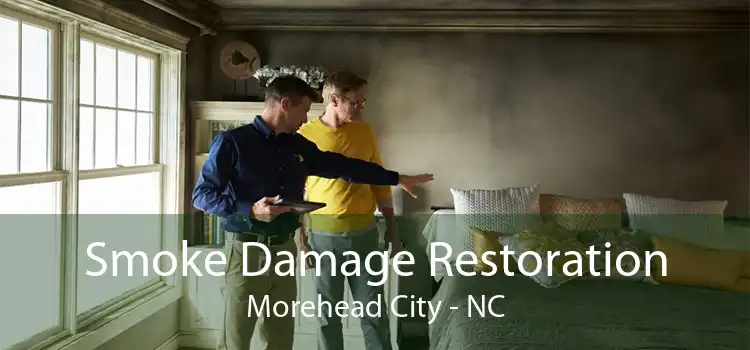 Smoke Damage Restoration Morehead City - NC