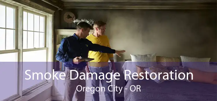 Smoke Damage Restoration Oregon City - OR