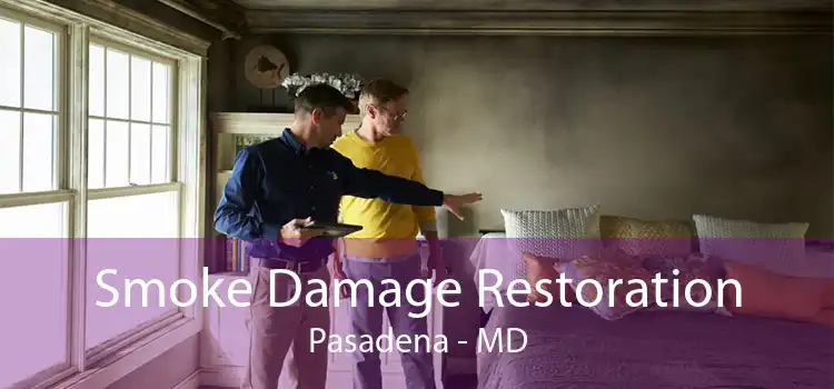 Smoke Damage Restoration Pasadena - MD