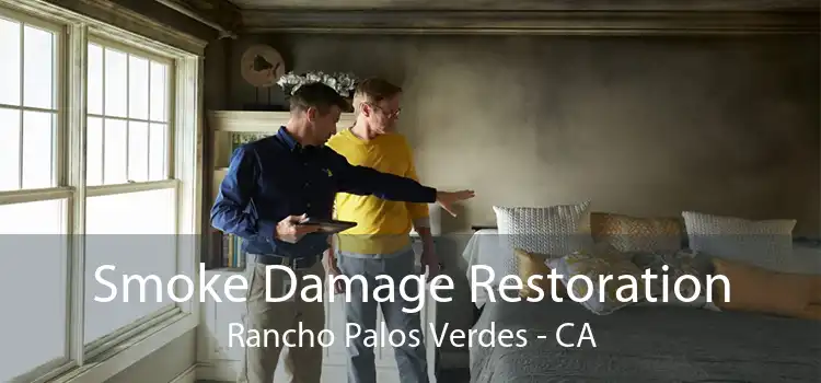 Smoke Damage Restoration Rancho Palos Verdes - CA