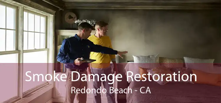 Smoke Damage Restoration Redondo Beach - CA