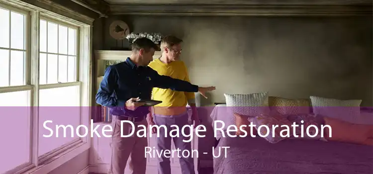 Smoke Damage Restoration Riverton - UT