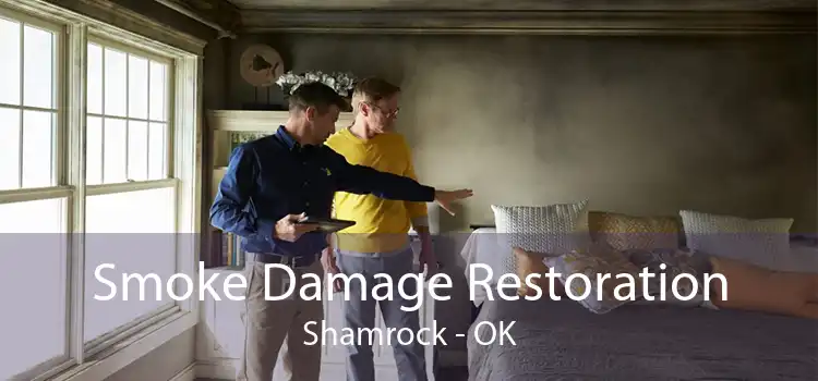 Smoke Damage Restoration Shamrock - OK