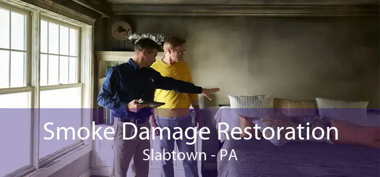 Smoke Damage Restoration Slabtown - PA