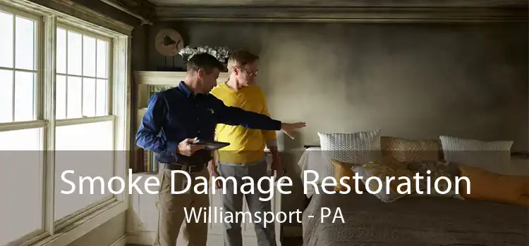 Smoke Damage Restoration Williamsport - PA