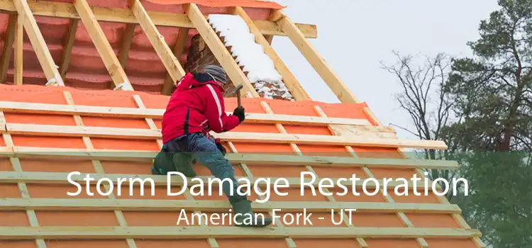 Storm Damage Restoration American Fork - UT