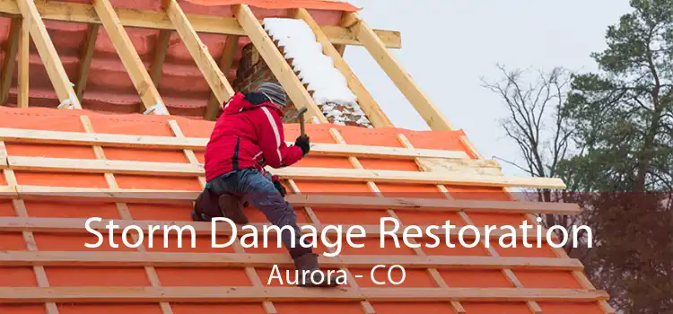 Storm Damage Restoration Aurora - CO