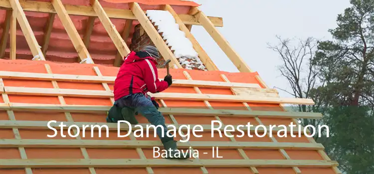 Storm Damage Restoration Batavia - IL