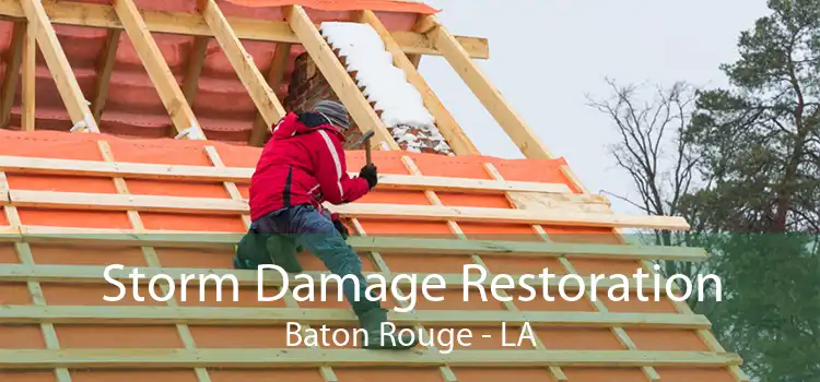 Storm Damage Restoration Baton Rouge - LA
