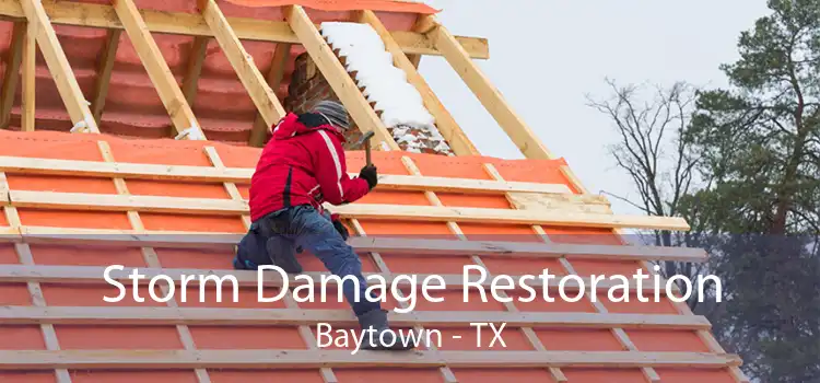 Storm Damage Restoration Baytown - TX