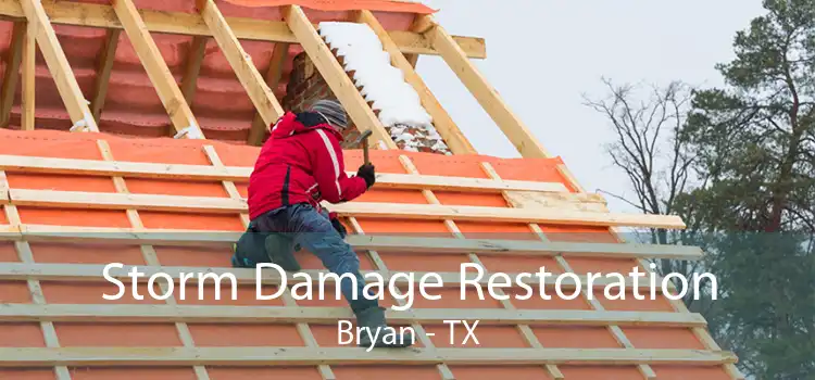 Storm Damage Restoration Bryan - TX