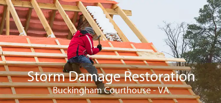 Storm Damage Restoration Buckingham Courthouse - VA