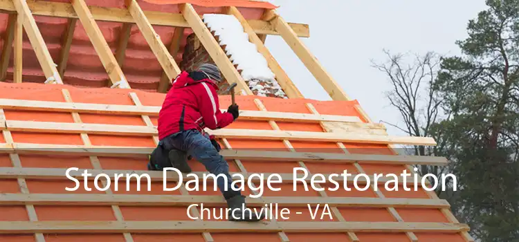 Storm Damage Restoration Churchville - VA