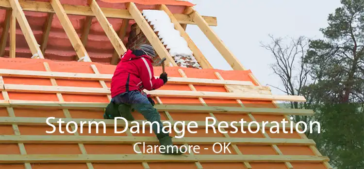 Storm Damage Restoration Claremore - OK