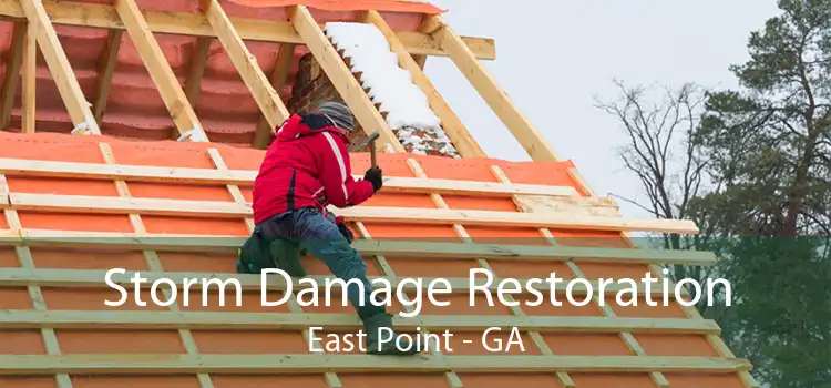 Storm Damage Restoration East Point - GA