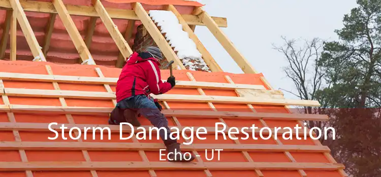 Storm Damage Restoration Echo - UT