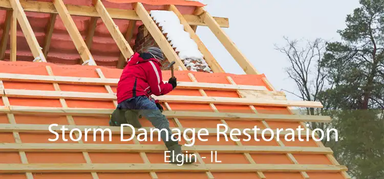 Storm Damage Restoration Elgin - IL