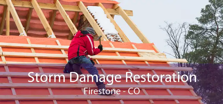 Storm Damage Restoration Firestone - CO