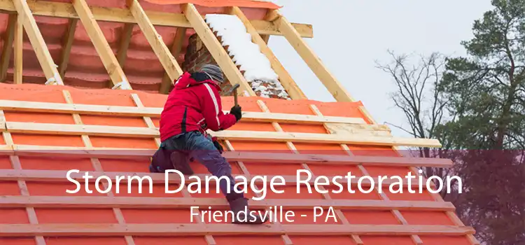 Storm Damage Restoration Friendsville - PA